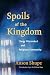 Spoils of the Kingdom by Anson Shupe