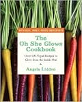 The Oh She Glows Cookbook: Over 100 Vegan Recipes to Glow from the Inside Out 