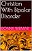 Christian With Bipolar Disorder: A survival guide.