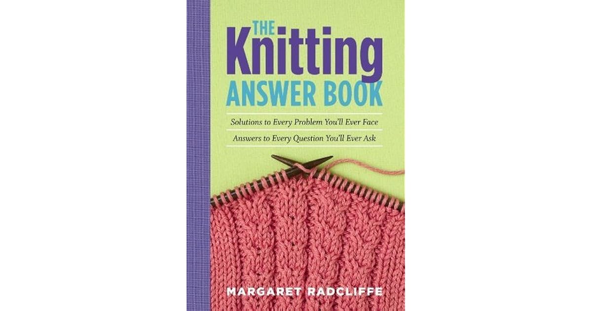 The Knitting Answer Book by Margaret Radcliffe