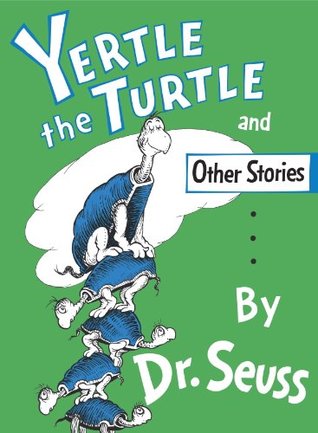 Yertle The Turtle Quotes Yertle The Turtle And Other Stories By Dr. Seuss