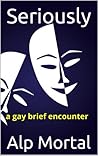 Seriously: a gay brief encounter