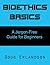 Bioethics Basics: A Jargon-Free Guide for Beginners