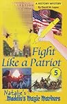 Fight Like a Patriot (Maddies Magic Markers Book 5)
