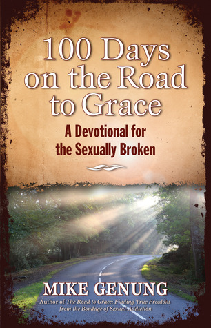 100 Days on the Road to Grace: A Devotional for the Sexually Broken