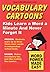 Vocabulary Cartoons: Kids Learn a Word a Minute and Never Forget It.