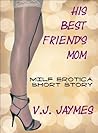 His Best Friend's Mom - MILF Erotica Short Story