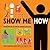 Show Me How: 500 Things You Should Know - Instructions for Life from the Everyday to the Exotic