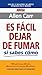 Es fácil dejar de fumar si sabes cómo (Spanish Edition)