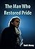 The Man Who Restored Pride