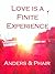 Love is a Finite Experience