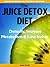 Juice Detox Diet - Detoxify, Increase Metabolism & Lose Inches Fast (Juice Fasting)