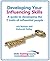 Developing Your Influencing Skills: How to Influence People by Increasing Your Credibility, Trustworthiness and Communication Skills.