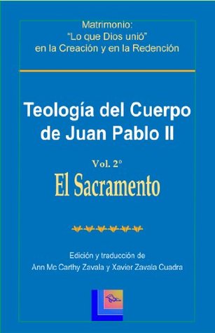 Teología del Cuerpo de Juan Pablo II Vol. 2 El Sacramento (Spanish Edition)
