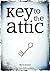 Key to the Attic by Tom Edmondson