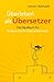 Überleben als Übersetzer - Das Handbuch für freiberufliche Üb... by Miriam Neidhardt