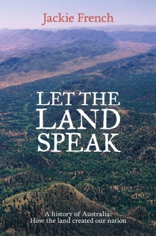 Let the Land Speak: A History of Australia - How the Land Created Our Nation (Hardcover)