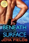 Beneath the Surface by Joya Fields