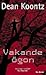 Vakande ögon by Dean Koontz