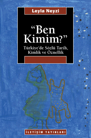 "Ben Kimim?" - Türkiye'de Sözlü Tarih, Kimlik ve Öznellik (Paperback)