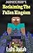 Reclaiming The Fallen Kingdom A Minecraft Novel