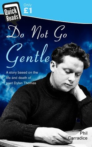 Do Not Go Gentle - the dying days of Dylan Thomas (Kindle Edition)