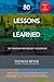 80 Lessons Learned - Volume I - Life Lessons - On the Road from $80,000 to $80,000,000