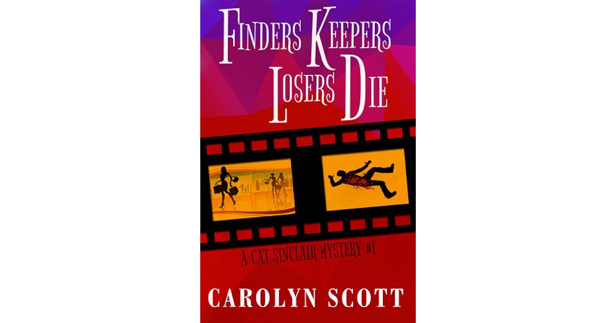 Finders Keepers Losers Die by Carolyn Scott