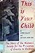 This is Your Child: The Sto...