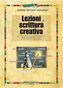 Lezioni di scrittura creativa. Un manuale di tecnica ed esercizi della più grande scuola di formazione americana