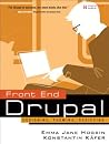 Front End Drupal: Designing, Theming, Scripting Front End Drupal: Designing, Theming, Scripting