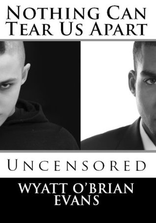 Nothing Can Tear Us Apart: Uncensored