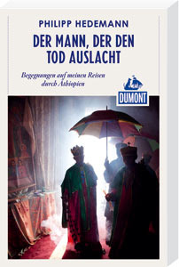 Der Mann, der den Tod auslacht: Begegnungen auf meinen Reisen durch Äthiopien (Paperback)