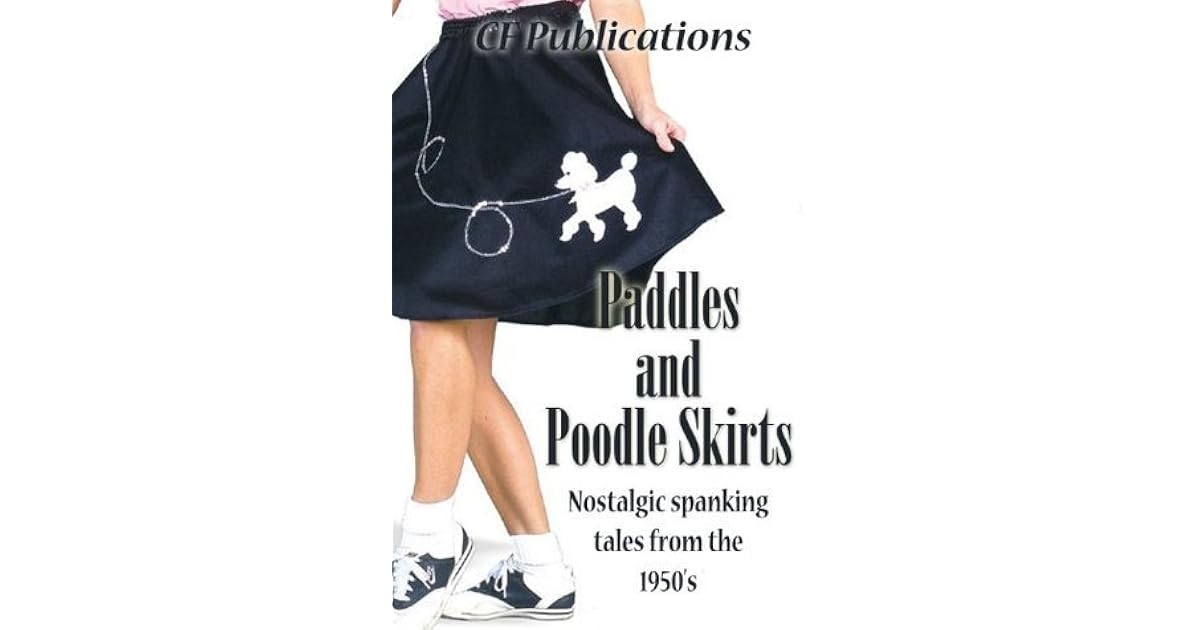 Poodles and Poodle Skirts Nostalgic Spanking Tales from the 50's by Lee