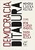 Democracia, ditadura : memória e justiça política