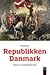 Republikken Danmark. Oplæg til en ny værdipolitisk debat by Michael Böss
