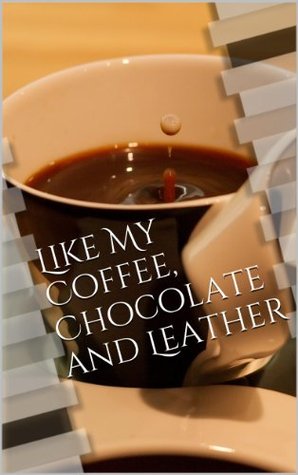 Like My Coffee, Chocolate and Leather: White Ladies Dominating a Black Stud (Women in Charge of Men Who Are Large Book 1)