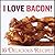 I Love Bacon - 16 Delicious Bacon Recipes