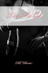 Let Me Go by D.C. Renee