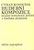 Hudební kompozice: Stručný komplexní pohled z hlediska skladatele