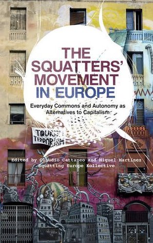 The Squatters' Movement in Europe: Everyday Commons and Autonomy as Alternatives to Capitalism (Hardcover)
