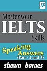 Master your IELTS Skills - Speaking Answers (Part 2 and 3)