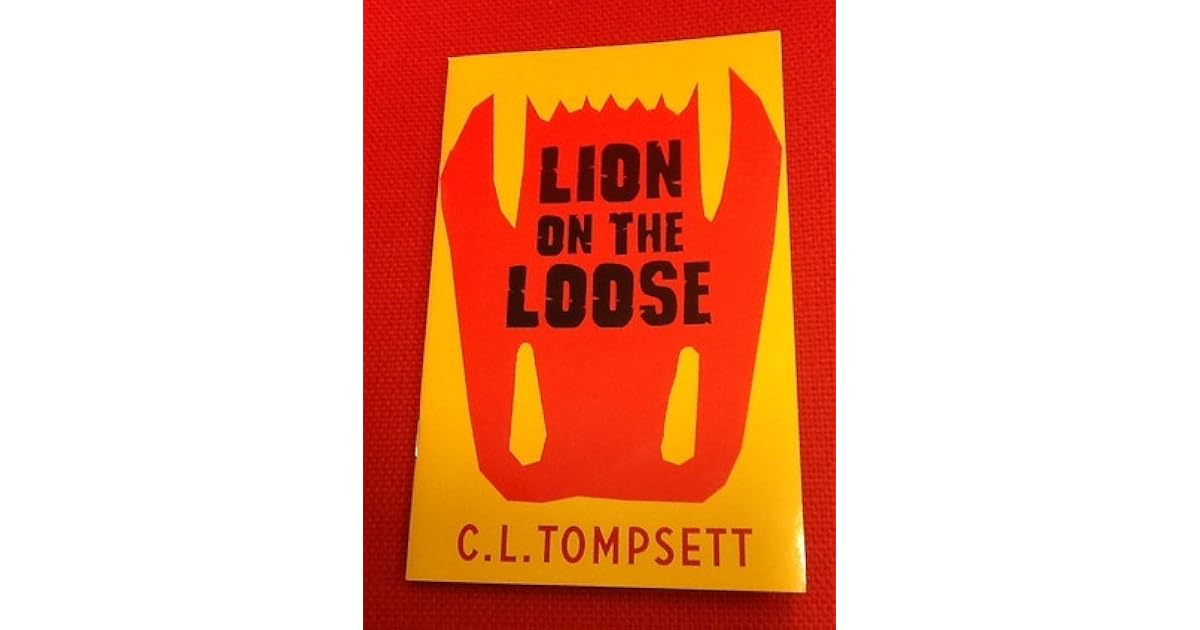 Lion on the Loose by C.L. Tompsett