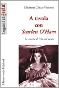 A tavola con Scarlett O'Hara. Le ricette di Via col Vento