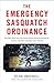 The Emergency Sasquatch Ordinance by Kevin Underhill