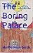The Boring Palace