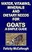 Water, Vitamins, Minerals And Dietary Needs For Goats A Simple Guide (Goat Knowledge Book 11)