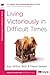 Living Victoriously in Difficult Times by Kay Arthur
