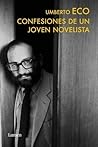 Confesiones de un joven novelista by Umberto Eco Confesiones de un joven novelista by Umberto Eco