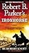 Robert B. Parker's Ironhorse by Robert Knott Robert B. Parker's Ironhorse by Robert Knott